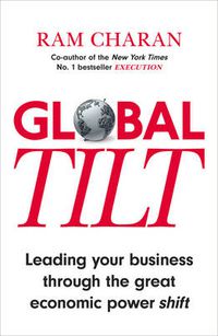 Cover image for Global Tilt: Leading Your Business Through the Great Economic Power Shift