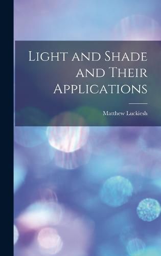 Cover image for Light and Shade and Their Applications