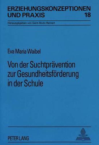 Cover image for Von Der Suchtpraevention Zur Gesundheitsfoerderung in Der Schule: Der Lange Weg Der Kleinen Schritte