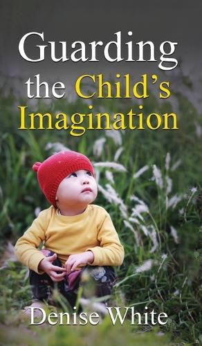Cover image for Guarding the Child's Imagination