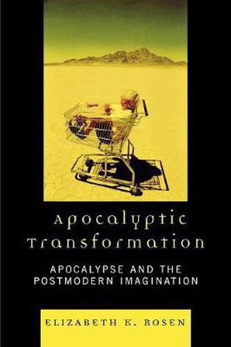 Cover image for Apocalyptic Transformation: Apocalypse and the Postmodern Imagination