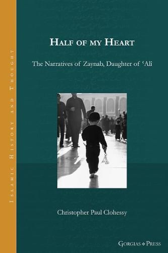 Half of my Heart: The Narratives of Zaynab, Daughter of 'Ali