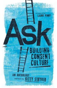 Cover image for Ask: Building Consent Culture