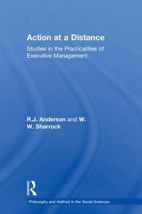 Cover image for Action at a Distance: Studies in the Practicalities of Executive Management