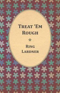 Cover image for Treat 'Em Rough