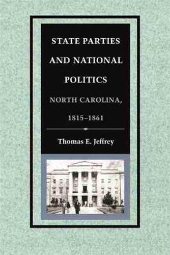 Cover image for State Parties and National Politics: North Carolina, 1815-1861