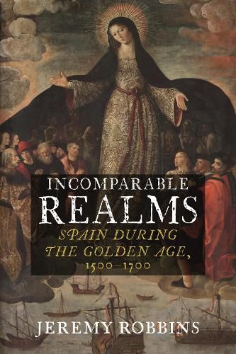 Cover image for Incomparable Realms: Spain during the Golden Age, 1500-1700