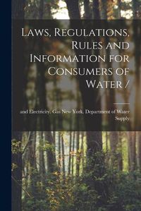 Cover image for Laws, Regulations, Rules and Information for Consumers of Water /