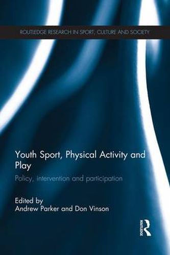 Cover image for Youth Sport, Physical Activity and Play: Policy, Intervention and Participation