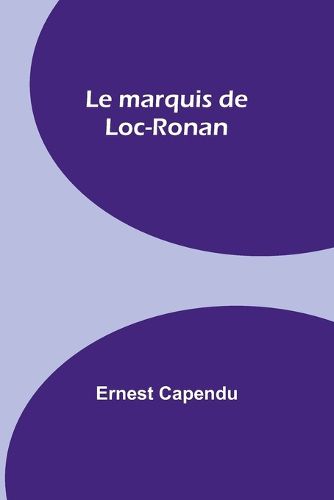 Cover image for Le marquis de Loc-Ronan