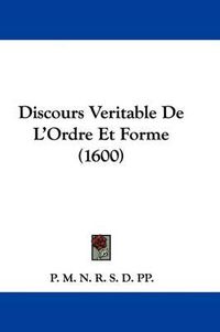 Cover image for Discours Veritable de L'Ordre Et Forme (1600)