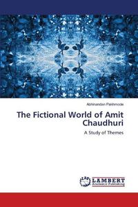 Cover image for The Fictional World of Amit Chaudhuri