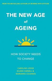 Cover image for The New Age of Ageing: How Society Needs to Change