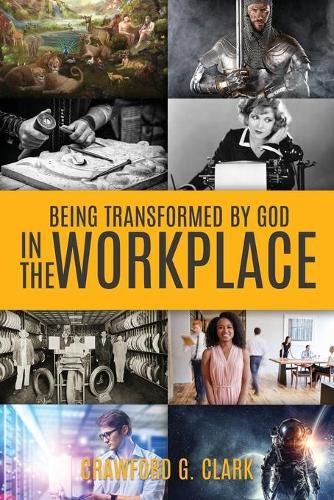 Cover image for Being Transformed by God in the Workplace