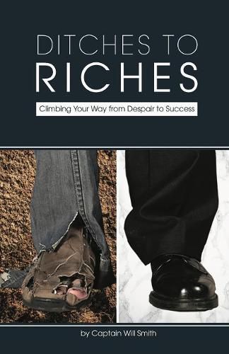 Cover image for Ditches to Riches: Climbing Your Way from Despair to Success