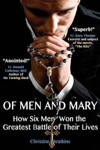 Cover image for Of Men and Mary: How Six Men Won the Greatest Battle of Their Lives