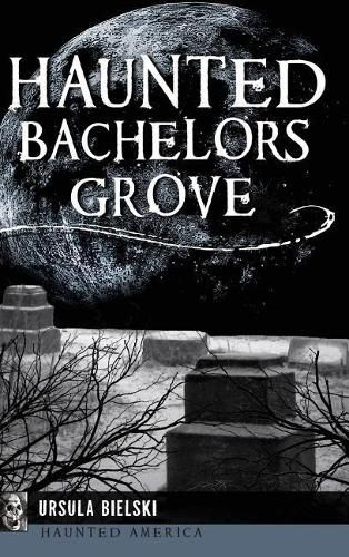 Cover image for Haunted Bachelors Grove