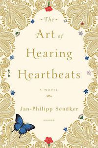 Cover image for The Art of Hearing Heartbeats: A Novel