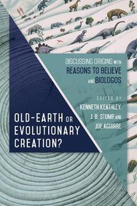 Cover image for Old-Earth or Evolutionary Creation? - Discussing Origins with Reasons to Believe and BioLogos