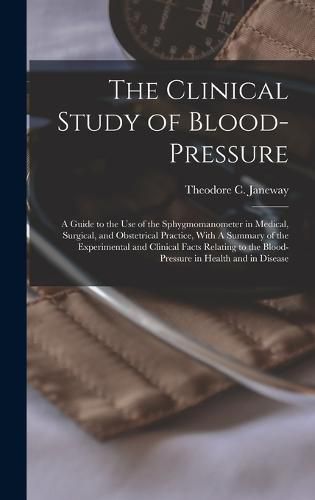 Cover image for The Clinical Study of Blood-pressure