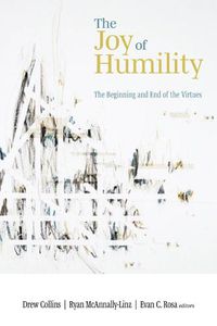 Cover image for The Joy of Humility: The Beginning and End of the Virtues
