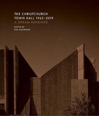 Cover image for The Christchurch Town Hall 1965-2019: A dream renewed