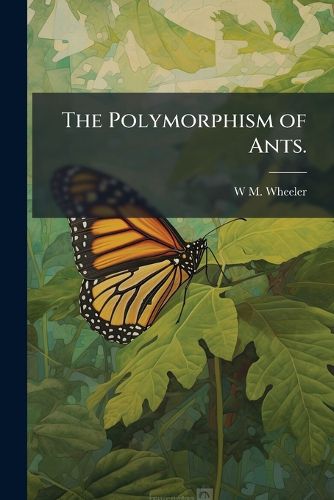 Cover image for The Polymorphism of Ants.