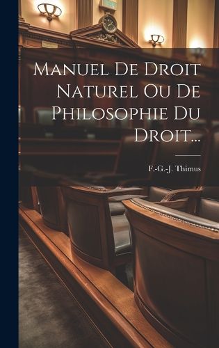 Cover image for Manuel De Droit Naturel Ou De Philosophie Du Droit...
