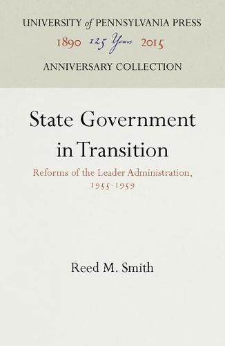 Cover image for State Government in Transition: Reforms of the Leader Administration, 1955-1959