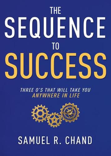 Cover image for The Sequence to Success: Three O's That Will Take You Anywhere in Life
