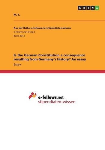 Cover image for Is the German Constitution a consequence resulting from Germany's history? An essay