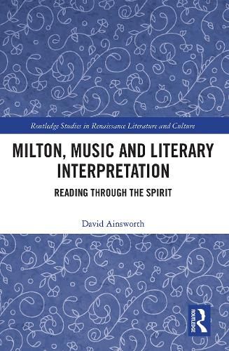 Cover image for Milton, Music and Literary Interpretation: Reading through the Spirit