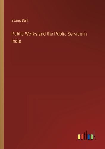 Cover image for Public Works and the Public Service in India