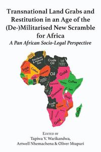 Cover image for Transnational Land Grabs and Restitution in an Age of the (De-)Militarised New Scramble for Africa: A Pan African Socio-Legal Perspective