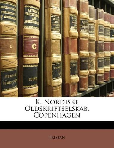 Cover image for K. Nordiske Oldskriftselskab. Copenhagen