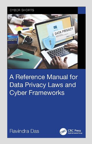 Cover image for A Reference Manual for Data Privacy Laws and Cyber Frameworks