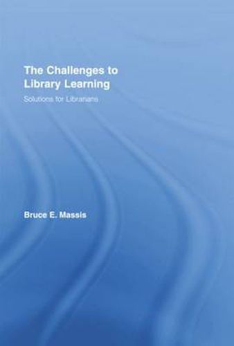 Cover image for The Challenges to Library Learning: Solutions for Librarians