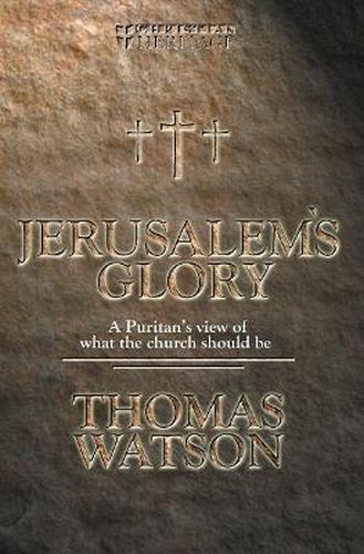 Cover image for Jerusalem's Glory: A Puritan's View of What the Church Should Be