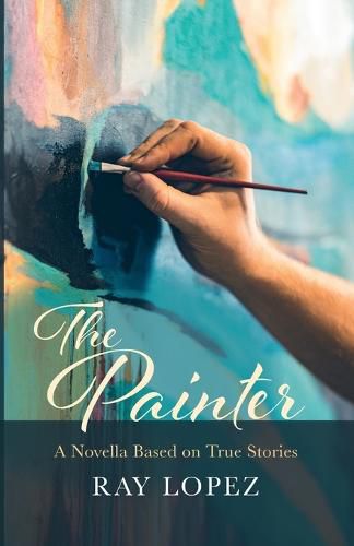 Cover image for The Painter: A Novella Based on True Stories