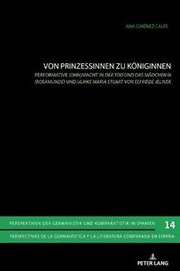 Cover image for Von Prinzessinnen Zu Koeniginnen: Performative (Ohn)Macht in  Der Tod Und Das Maedchen III (Rosamunde)  Und  Ulrike Maria Stuart  Von Elfriede Jelinek