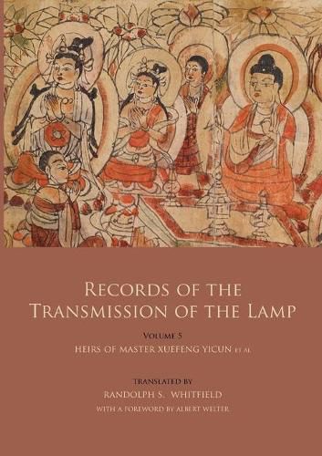 Cover image for Records of the Transmission of the Lamp (Jingde Chuadeng Lu): Volume 5 (Books 18-21) - Heirs of Master Xuefeng Yicun et al.