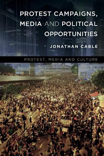 Cover image for Protest Campaigns, Media and Political Opportunities