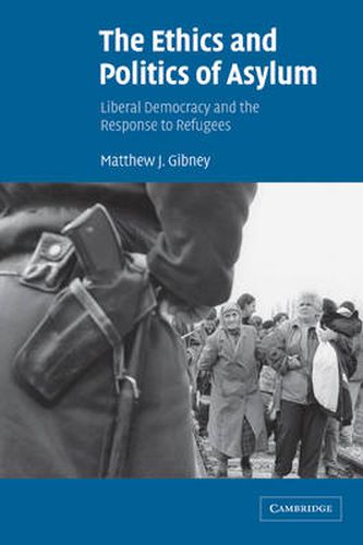 Cover image for The Ethics and Politics of Asylum: Liberal Democracy and the Response to Refugees