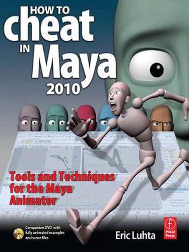Cover image for How to Cheat in Maya 2010: Tools and Techniques for the Maya Animator