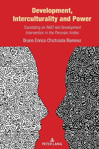 Cover image for Development, Interculturality and Power: Translating an NGO-led Development Intervention in the Peruvian Andes
