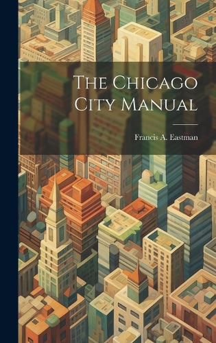 Cover image for The Chicago City Manual