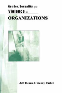 Cover image for Gender, Sexuality and Violence in Organizations: The Unspoken Forces of Organization Violations