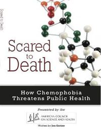 Cover image for Scared to Death: How Chemophobia Threatens Public Health