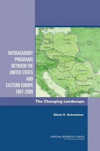 Cover image for Interacademy Programs Between the United States and Eastern Europe 1967-2009: The Changing Landscape