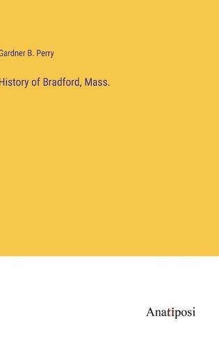 Cover image for History of Bradford, Mass.